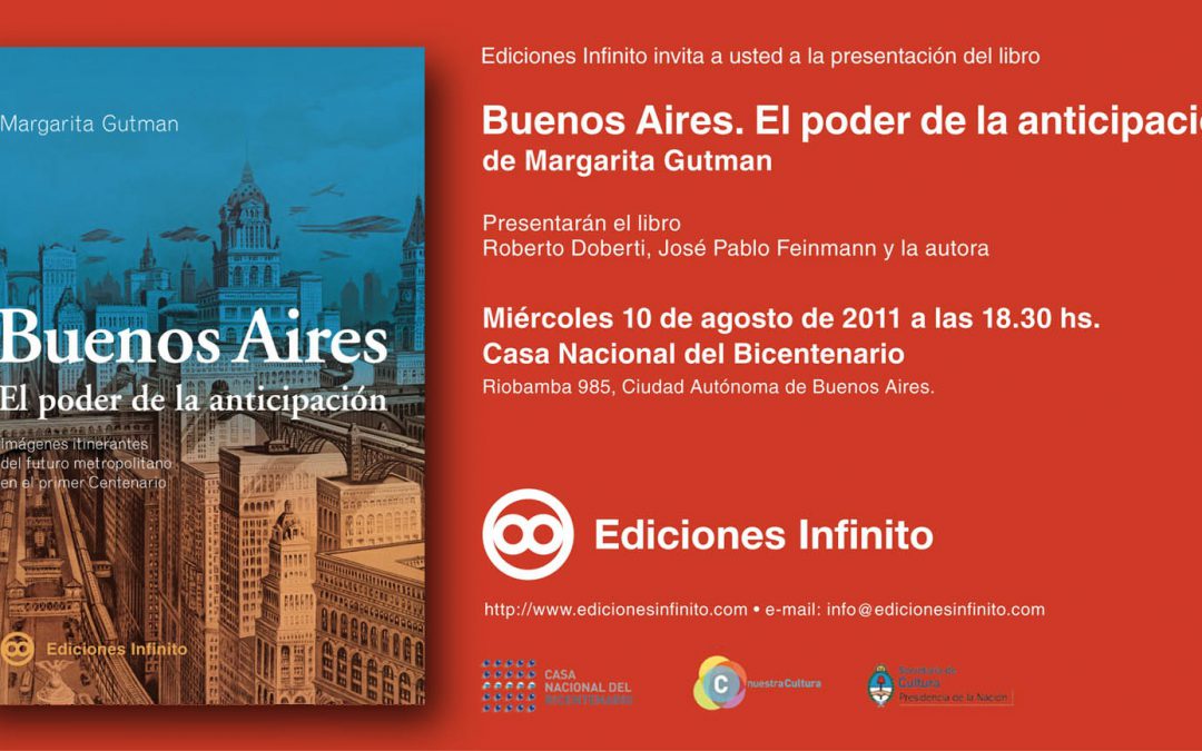Panel and Book Presentation: Buenos Aires: El Poder de la Anticipación, with M. Gutman, R. Doberti and J.P. Feinmann at Casa Nacional del Bicentenarrio, Buenos Aires