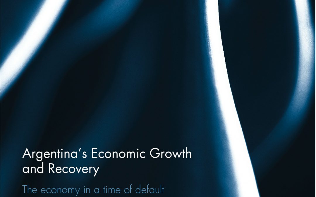 New book: Argentina’s Economic Growth and Recovery: The Economy in a Time of Default