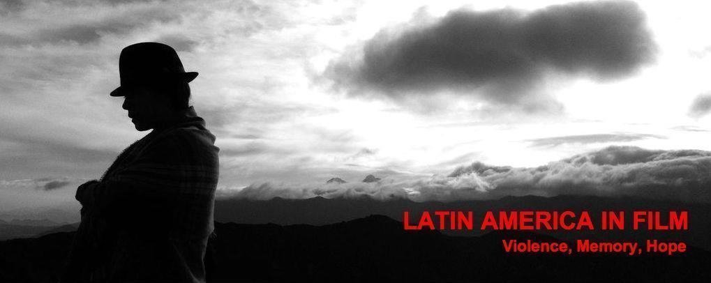 “Latin America in Film: Violence, Memory, Hope”, a film and discussion series co-sponsored by OLA