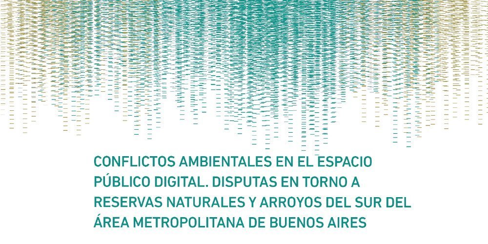 Environmental Conflicts in the Digital Public Space. Demands Concerning Streams and Natural Reserves in the South of the Metropolitan Area of Buenos Aires