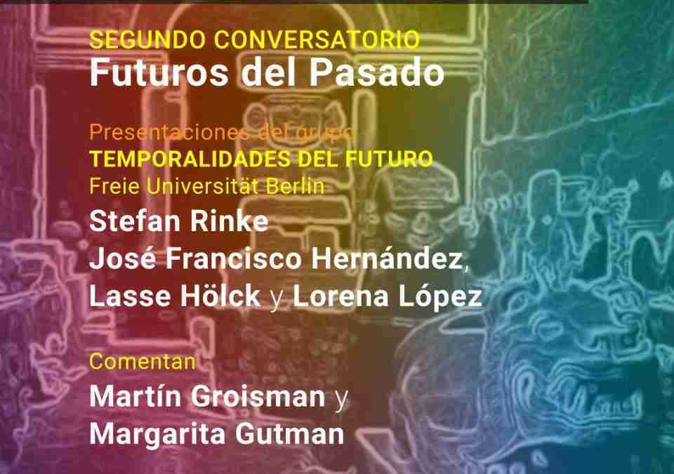 Segundo conversatorio Futuros del Pasado
