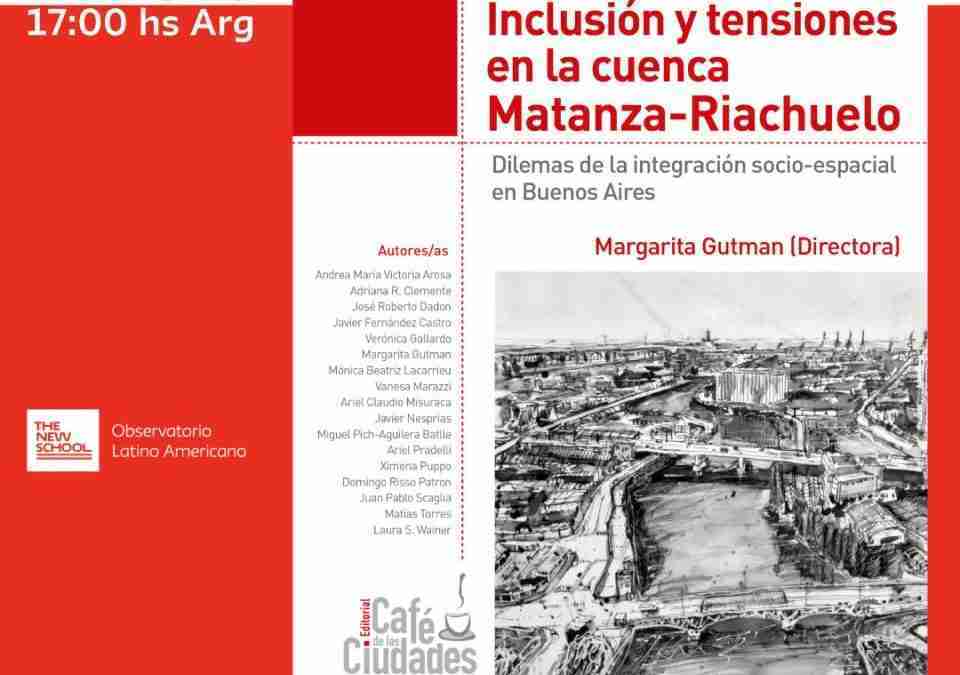 ONLINE · Inclusión y tensiones en la cuenca Matanza-Riachuelo. Dilemas de la integración socio espacial en Buenos Aires