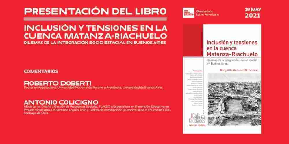 Event summary · Book Presentation: Inclusión y tensiones en la cuenca Matanza-Riachuelo. Dilemas de la integración socio espacial en Buenos Aires