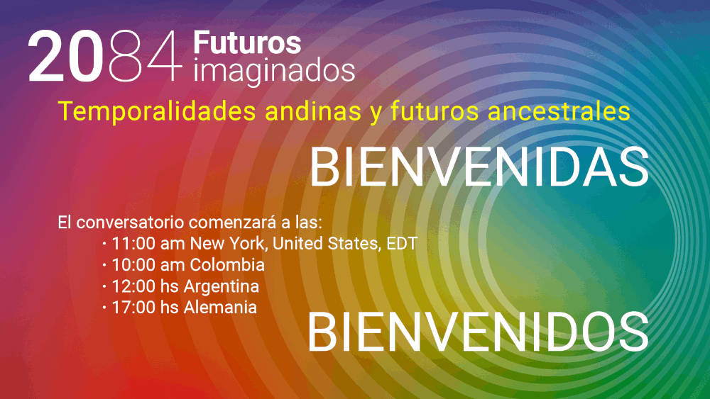 4TO. CONVERSATORIO · TEMPORALIDADES ANDINAS Y FUTUROS ANCESTRALES  ·  Resúmen del evento
