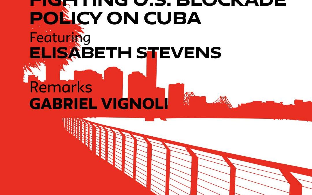 Seminar on Fighting U.S. Blockade Policy on Cuba, Featuring Elisabeth Stevens